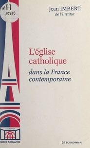 Jean Imbert et François Luchaire - L'église catholique dans la France contemporaine.