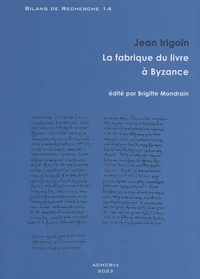 Jean Irigoin - La fabrique du livre à Byzance.
