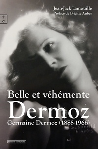 Jean-Jack Lamouille - Belle et véhémente Dermoz - Germaine Dermoz (1888-1966).