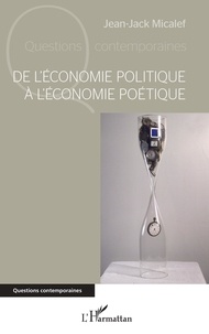 Jean-Jack Micalef - De l'économie politique à l'économie poétique.