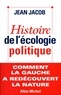 Jean Jacob et Jean Jacob - Histoire de l'écologie politique - Comment la gauche a redécouvert la nature.