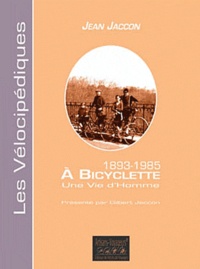 Jean Jacon et Gilbert Jaccon - A bicyclette, une vie d'homme.