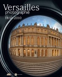 Jean-Jacques Aillagon - Versailles photographié - 1850-2010.
