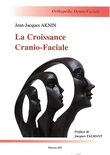 Jean-Jacques Aknin - La croissance cranio-faciale.