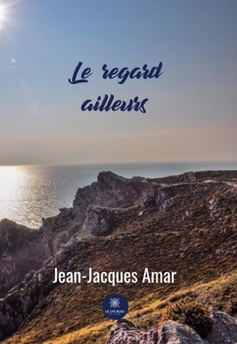 Jean-Jacques Amar - Le regard ailleurs.