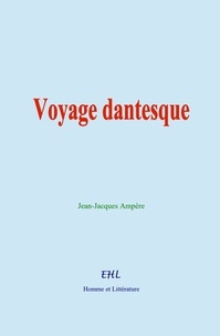 Jean-Jacques Ampère - Voyage dantesque.