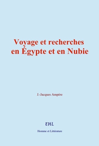Voyage et recherches en Égypte et en Nubie