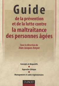 Guide de la prévention et de la lutte contre la maltraitance des personnes âgées