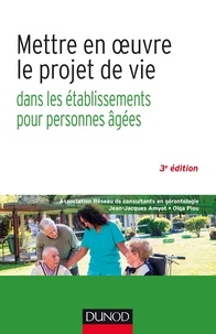Jean-Jacques Amyot et Olga Piou - Mettre en oeuvre le projet de vie - 3e éd. - Dans les établissements pour personnes âgées.
