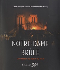 Jean-Jacques Annaud et Stéphane Boudsocq - Notre-Dame brûle - Le carnet de bord du film.