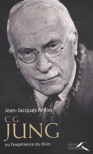 Jean-Jacques Antier - C.G. Jung - L'expérience du divin.