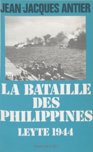 Jean-Jacques Antier - La bataille des Philippines - Leyte, 1944.