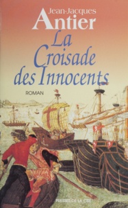 Jean-Jacques Antier - La croisade des innocents.