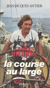 Jean-Jacques Antier - Les grandes heures de la course au large.