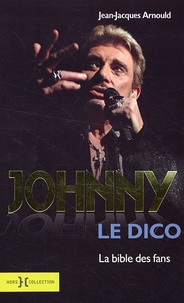 Jean-Jacques Arnould - Johnny Le dico - La bible des fans.