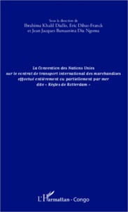 La convention des Nations Unies sur le contrat de transport international des marchandises effectué entièrement ou partiellement - Règles de Rotterdam.pdf
