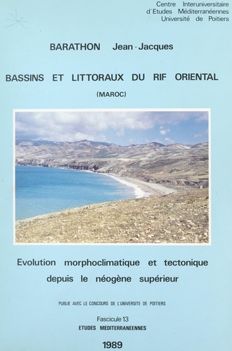 Bassins et littoraux du Rif oriental (Maroc). Évolution morphoclimatique et tectonique depuis le Néogène supérieur