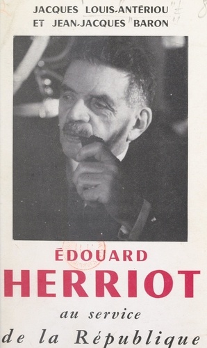 Édouard Herriot. Au service de la République