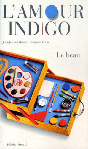 Jean-Jacques Barrère et Christian Roche - L'AMOUR INDIGO. - Le beau.