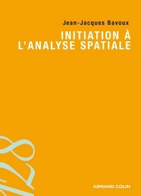 Jean-Jacques Bavoux - Initiation à l'analyse spatiale.