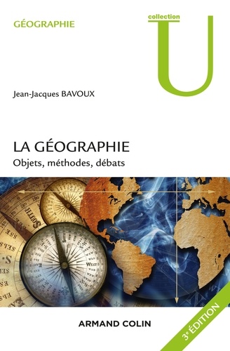La géographie -  3e éd.. Objet, méthodes, débats