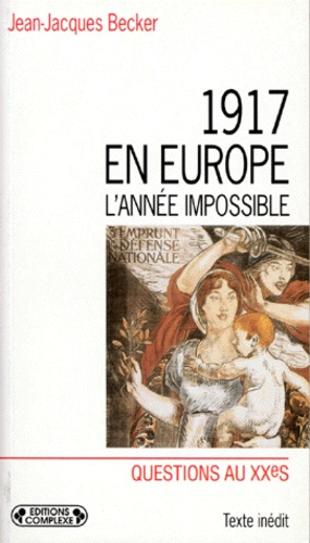 Jean-Jacques Becker - 1917 en Europe - L'année impossible.