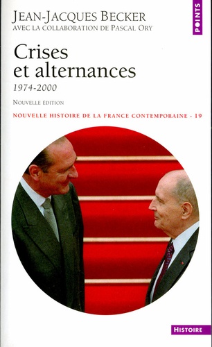 Jean-Jacques Becker - Nouvelle Histoire De La France Contemporaine. Tome 19, Crises Et Alternances (1974-1995).