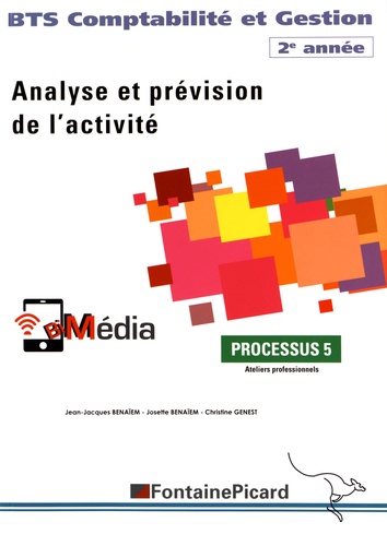 Jean-Jacques Benaïem et Josette Benaïem - Analyse et prévision de l'activité BTS Comptabilité et Gestion 2e année - Processus 5.