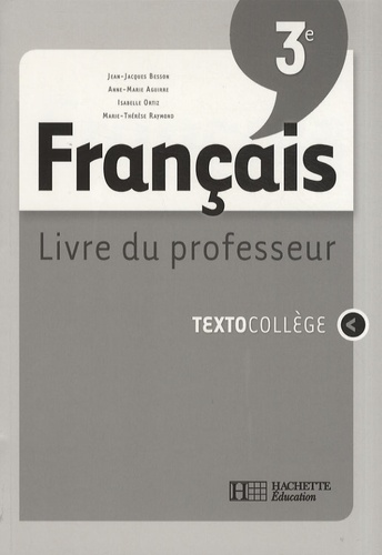 Jean-Jacques Besson et Anne-Marie Aguirre - Francais 3e - Livre du professeur.