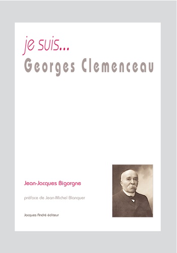 Jean-Jacques Bigorgne - Je suis... Georges Clémenceau.