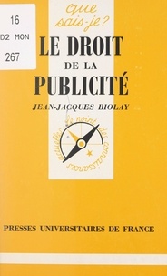 Jean-Jacques Biolay et Paul Angoulvent - Le droit de la publicité.
