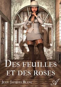 Jean-Jacques Blanc - Des feuilles et des roses.