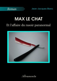 Jean-Jacques Blanc - Max le chat et l'affaire du rasoir paranormal.