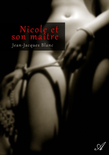 Jean-Jacques Blanc - Nicole et son maître.