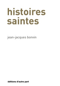 Jean-Jacques Bonvin - Histoires saintes.