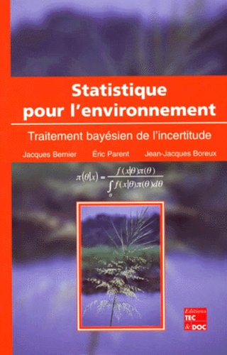 Jean-Jacques Boreux et Jacques Bernier - Statistique Pour L'Environnement. Traitement Bayesien De L'Incertitude.