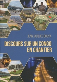Jean-Jacques Bouya - Discours sur un Congo en chantier.