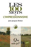 Jean-Jacques Breton - Les 100 mots de l'impressionnisme.