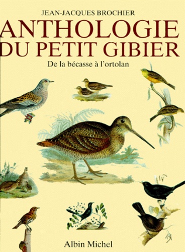 Jean-Jacques Brochier - Anthologie Du Petit Gibier.