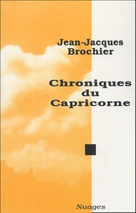 Jean-Jacques Brochier - Chroniques du Capricorne - 1977-1983.