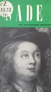 Jean-Jacques Brochier et Dominique de Roux - Sade.