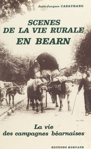 Jean-Jacques Cazaurang - Scènes de la vie rurale en Béarn : la vie des campagnes béarnaises.