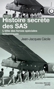 Jean-Jacques Cécile - Histoire secrète des SAS - L'élite des forces spéciales britanniques.