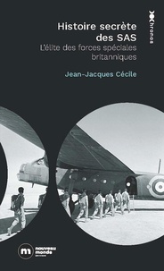 Jean-Jacques Cécile - Histoire secrète des SAS - L'élite des forces spéciales britanniques.