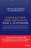 Jean-Jacques Charbonier - Contacter nos défunts par l'hypnose - La TransCommunication Hypnotique, une nouvelle thérapie pour le deuil.