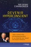 Jean-Jacques Charbonier - Devenir hyperconscient.