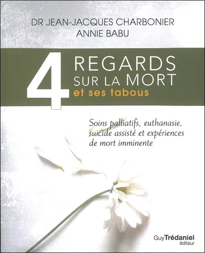 4 regards sur la mort et ses tabous. Soins palliatifs, euthanasie, suicides assistés et expériences de mort imminente