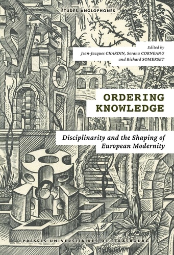 Ordering Knowledge. Disciplinarity and the Shaping of European Modernity