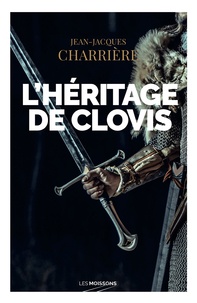 Jean-Jacques Charrière - L'héritage de Clovis.