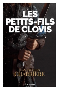 Jean-Jacques Charrière - Les petits-fils de Clovis.